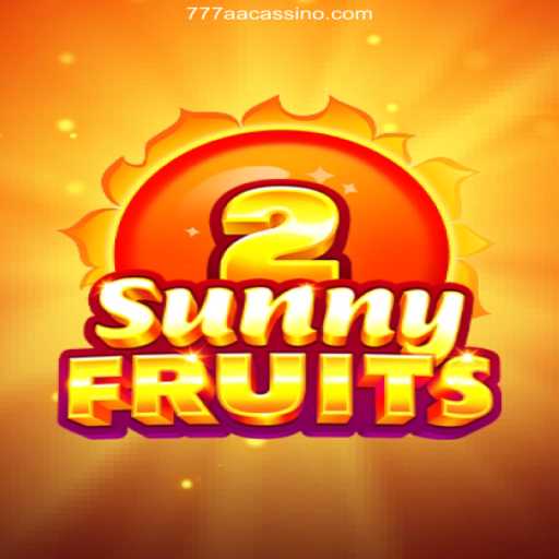 Exploring the Exciting World of SunnyFruits2 and 777AA Oficial